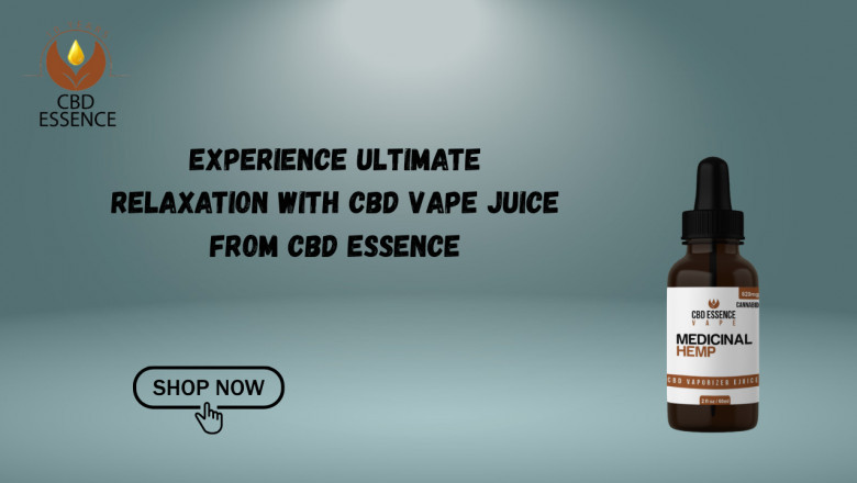 Experience Ultimate Relaxation with CBD Vape Juice from CBD Essence