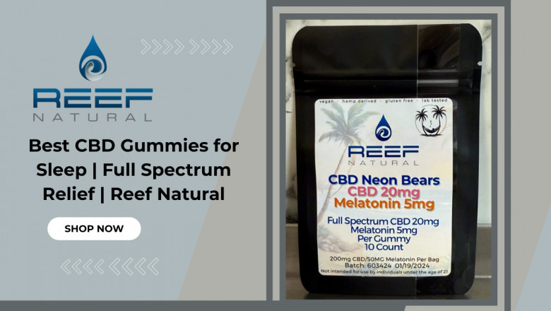 Best CBD Gummies for Sleep | Full Spectrum Relief | Reef Natural